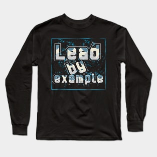 Lead By Example Long Sleeve T-Shirt